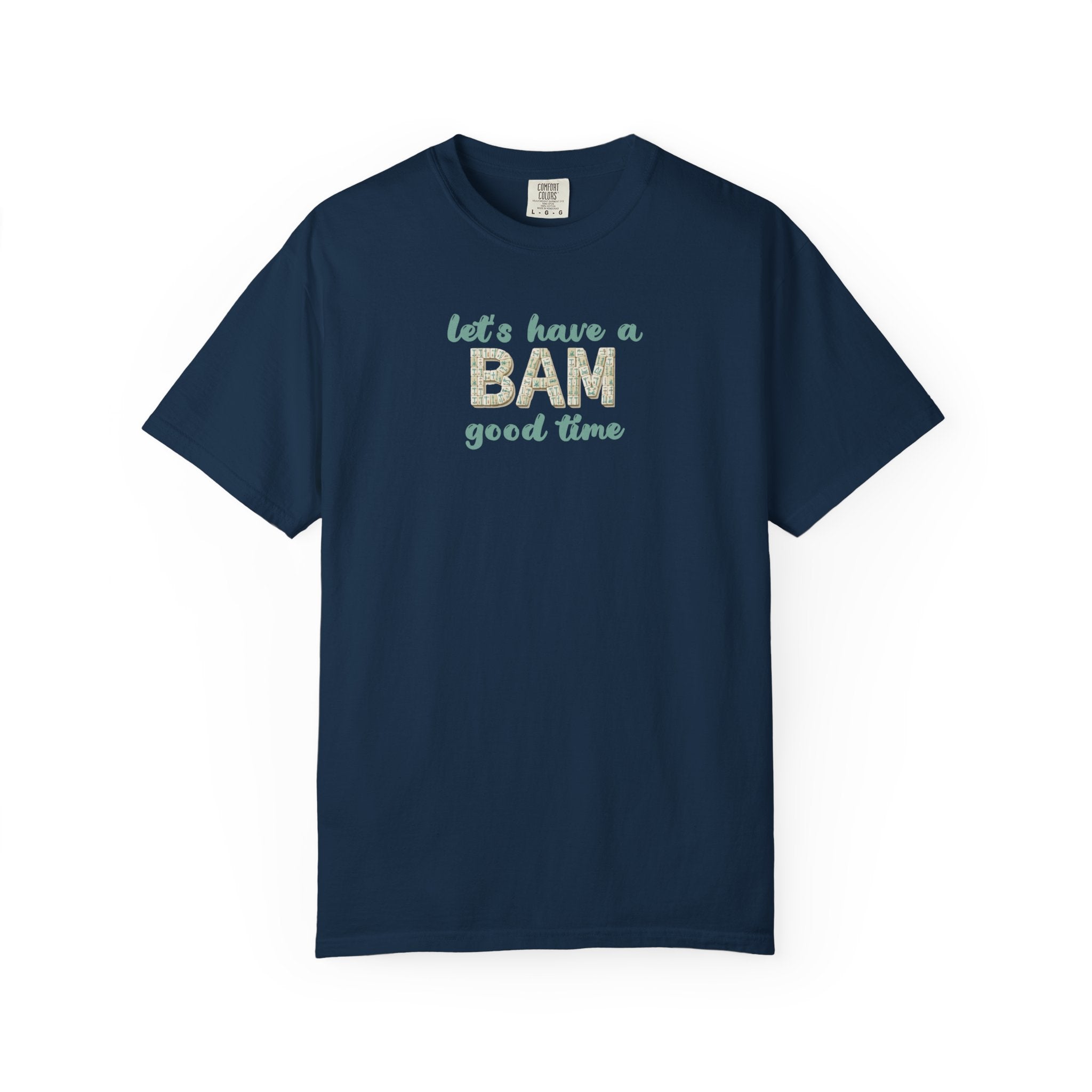 T-Shirt - Let's Have a BAM Good Time (Comfort Colors - Unisex)