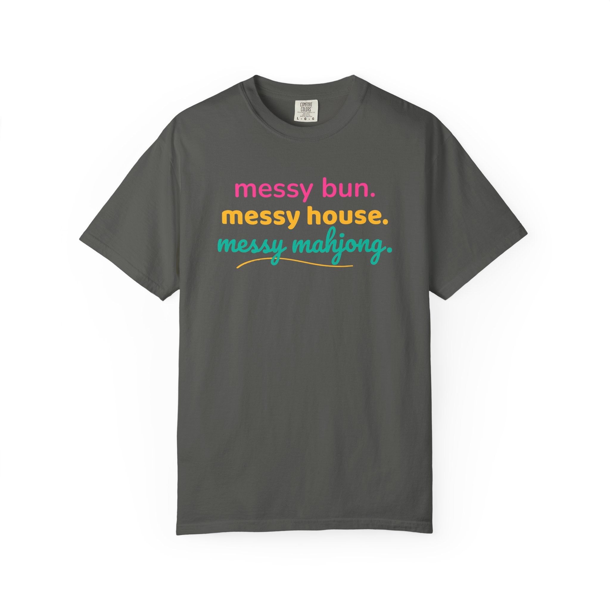 T-Shirt Messy Bun Messy House Messy Mahjong (Comfort Colors - Unisex)