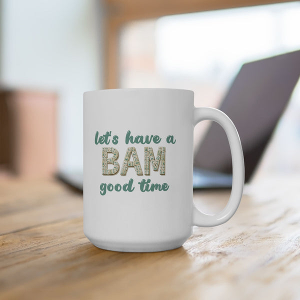 Mug-  Let’s Have a BAM good time