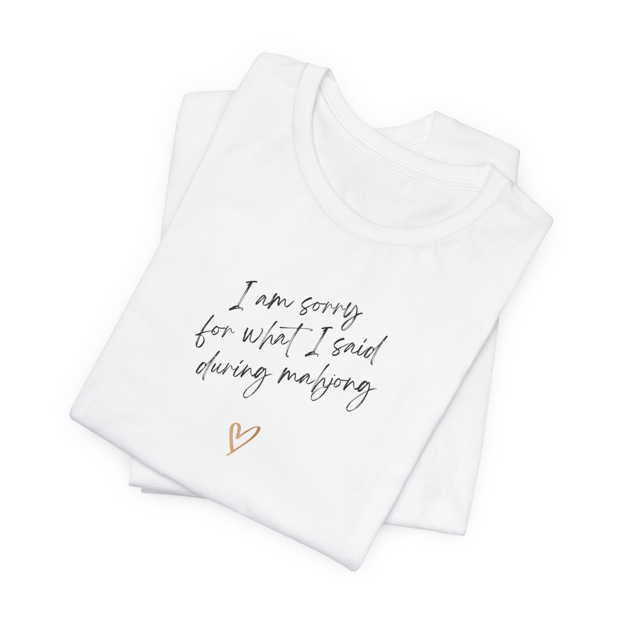 T-Shirt - I'm sorry for what I said during mahjong (Bella+Canvas - Unisex)