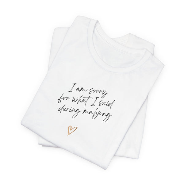 T-Shirt - I'm sorry for what I said during mahjong (Bella+Canvas - Unisex)