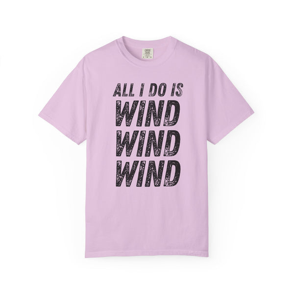 T-Shirt - All I Do Is Wind (Comfort Colors - Unisex)