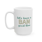 Mug-  Let’s Have a BAM good time