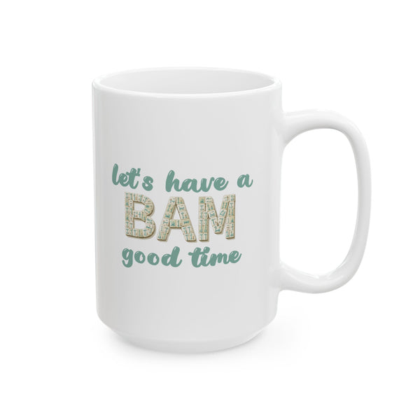 Mug-  Let’s Have a BAM good time