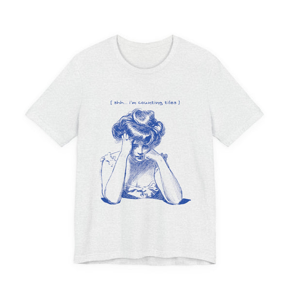 T-Shirt - Shh… I’m Counting Tiles (Bella+Canvas - Unisex)