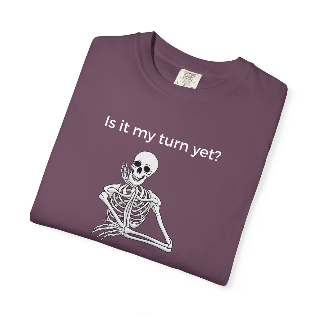 T-Shirt - Is It My Turn Yet? (Comfort Colors - Unisex)