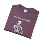T-Shirt - Is It My Turn Yet? (Comfort Colors - Unisex)